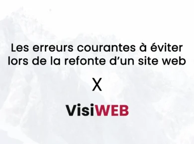 Les erreurs courantes à éviter lors de la refonte d’un site web