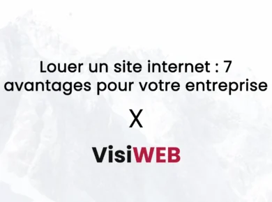 Louer un site internet : 7 avantages pour votre entreprise