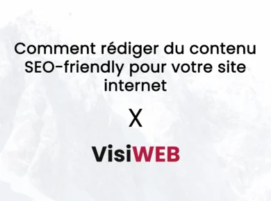 Comment rédiger du contenu SEO-friendly pour votre site internet