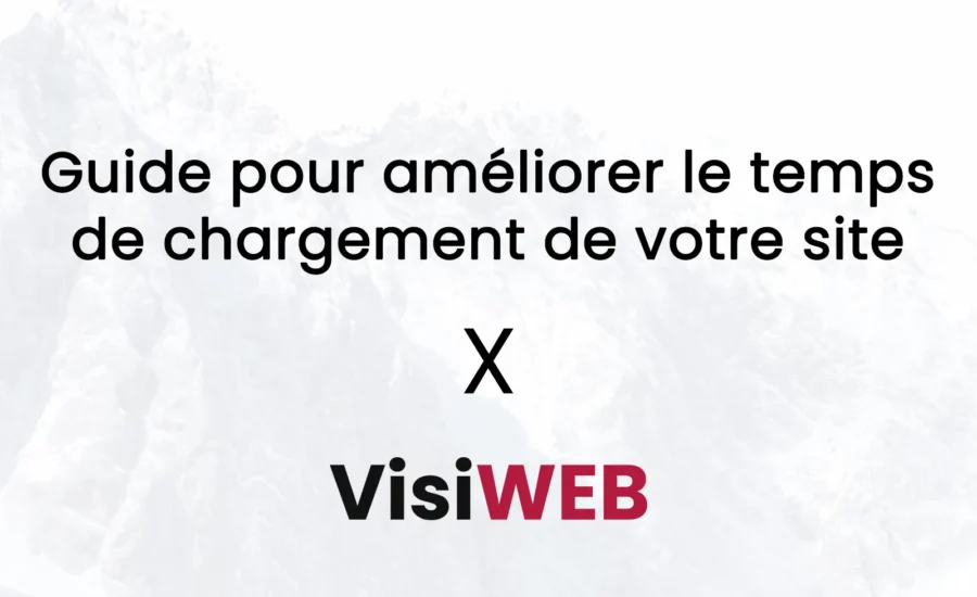 Guide pour améliorer le temps de chargement de votre site