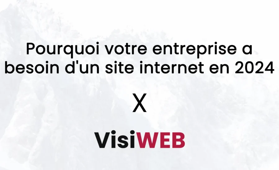 Pourquoi votre entreprise a besoin d'un site internet en 2024