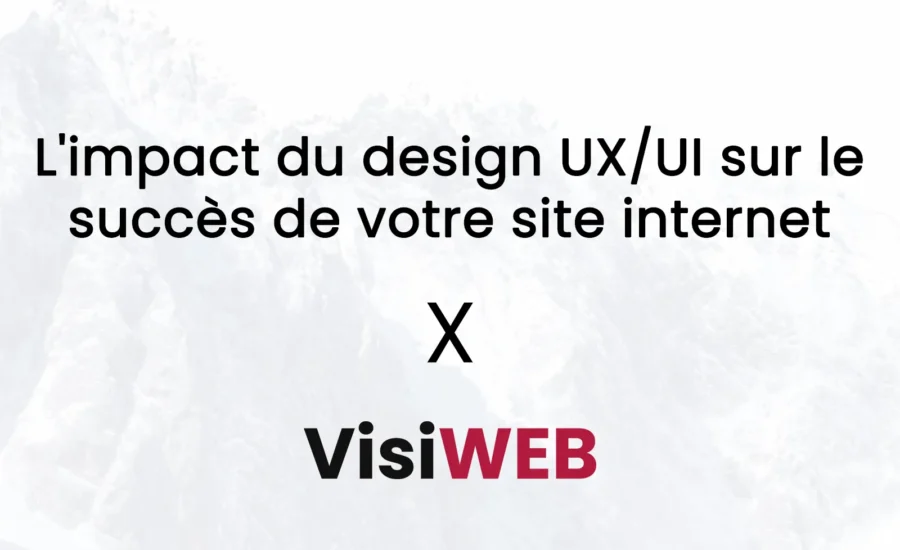 L'impact du design UX/UI sur le succès de votre site internet