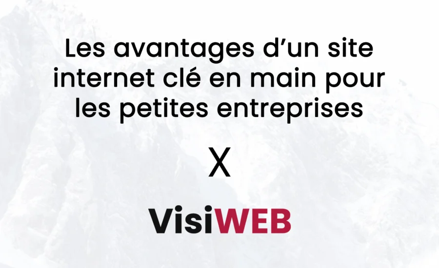 Les avantages d’un site internet clé en main pour les petites entreprises