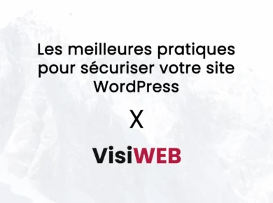 Les meilleures pratiques pour sécuriser votre site WordPress