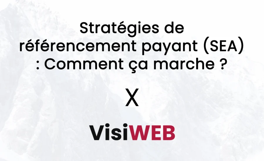 Stratégies de référencement payant (SEA) : Comment ça marche ?