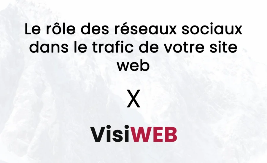 Le rôle des réseaux sociaux dans le trafic de votre site web