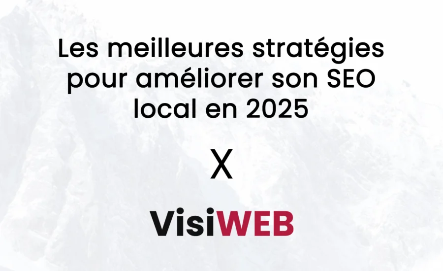 Les meilleures stratégies pour améliorer son SEO local en 2025