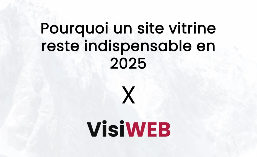 Pourquoi un site vitrine reste indispensable en 2025
