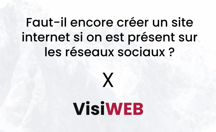 Faut-il encore créer un site internet si on est présent sur les réseaux sociaux ?