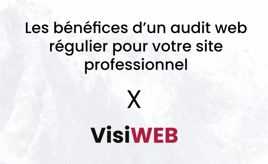 Les bénéfices d’un audit web régulier pour votre site professionnel