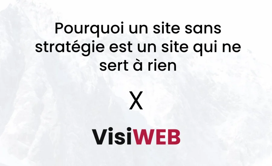 Pourquoi un site sans stratégie est un site qui ne sert à rien