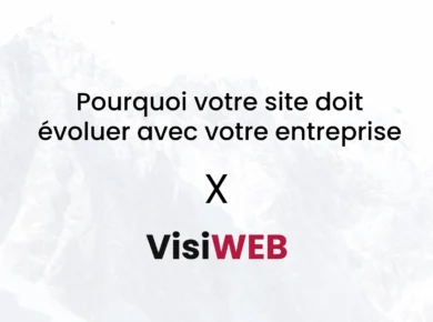 Pourquoi votre site doit évoluer avec votre entreprise